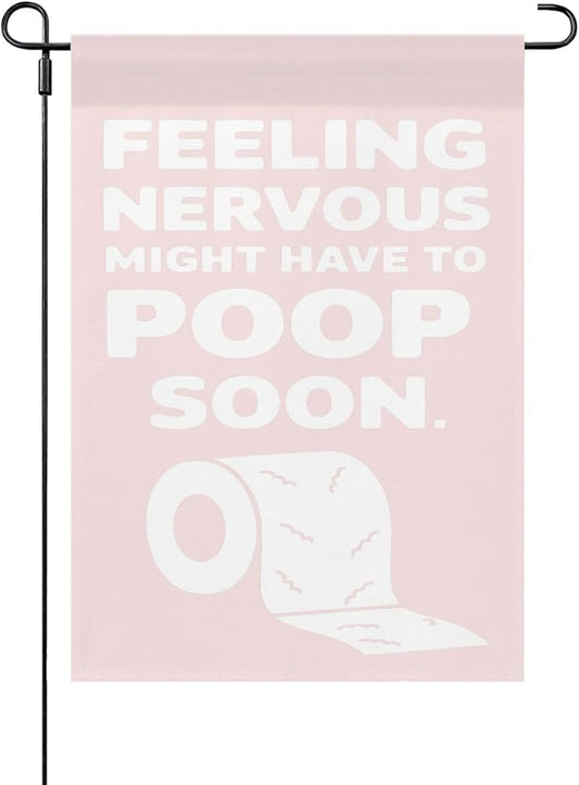 Feelingss Nervous Might Have To Poop Soon Funny Saying Quotes Garden Flag 12x18 Double Sided Funny Yard Decor for Yard