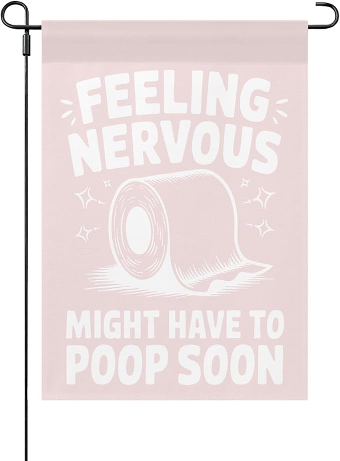 Nervous Might Have To Poop Soon Funny Saying Garden Flag for Outside 12x18 Double Sided Funny Yard Decor for Outside