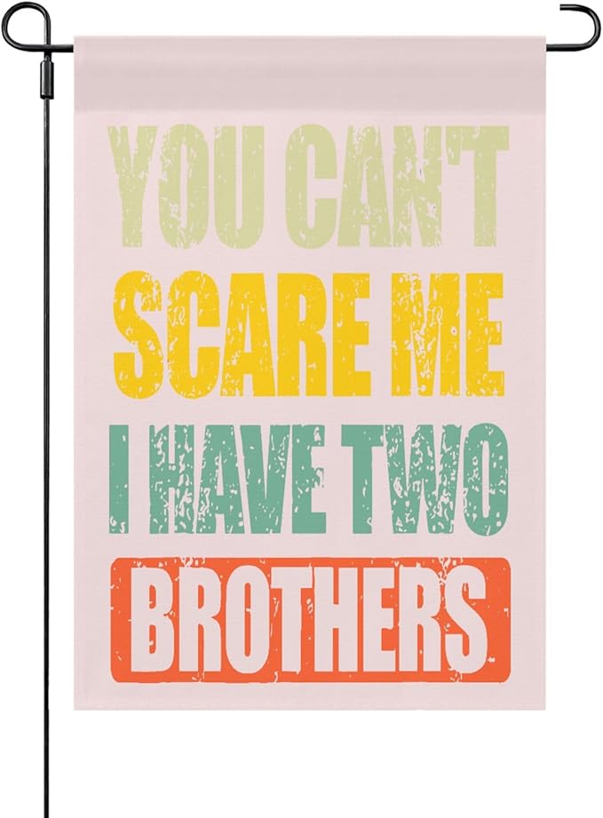 You Can't Scare Mes I Have Two Brotherss Seasonal Garden Flag 12x18 Double Sided Small House Flag for Outdoor Decorations
