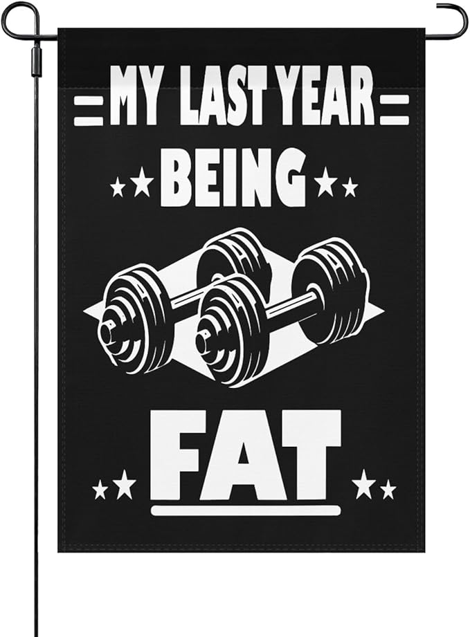 My Lasts Year Being Fat Seasonal Garden Flags 12x18 Double Sided Novelty Decorative Flag for Yard