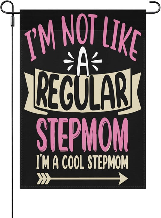 I'm Not Like a Regulars Step Mom Garden Flag 12x18 Double Sided Funny Decorative Banner for Home Garden Patio and Yard